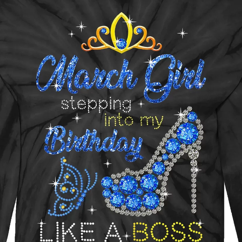 March Stepping Into My Birthday Like A Boss High Heel Tie-Dye Long Sleeve Shirt