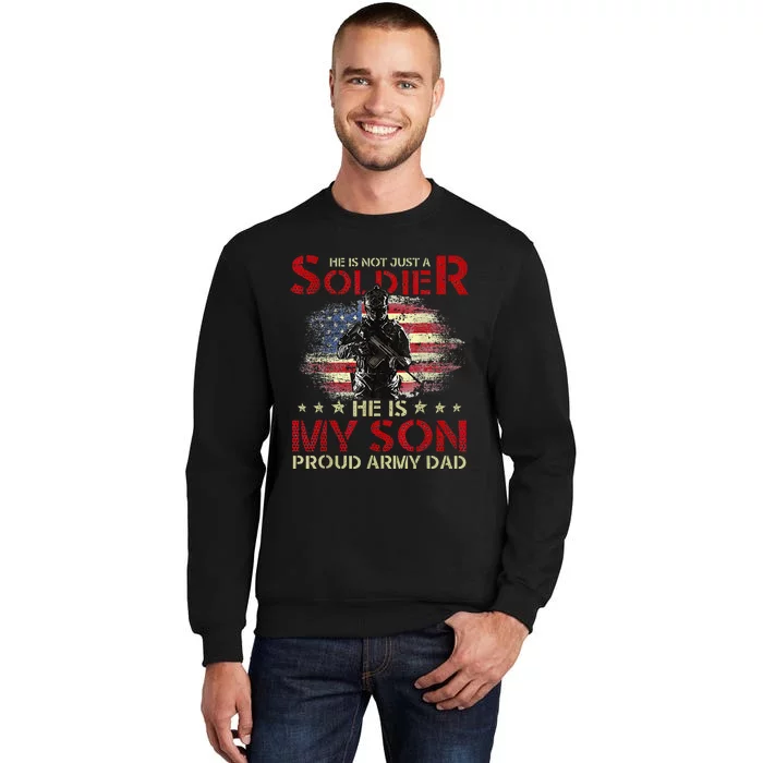 My Son Is A Soldier Proud Army Dad Military Tall Sweatshirt