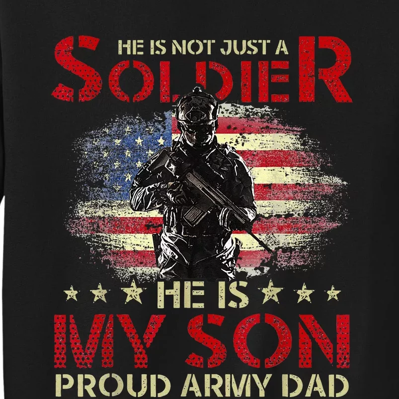 My Son Is A Soldier Proud Army Dad Military Tall Sweatshirt