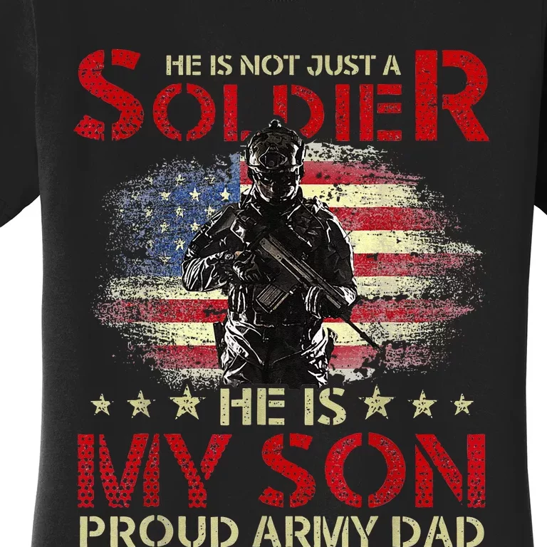 My Son Is A Soldier Proud Army Dad Military Women's T-Shirt