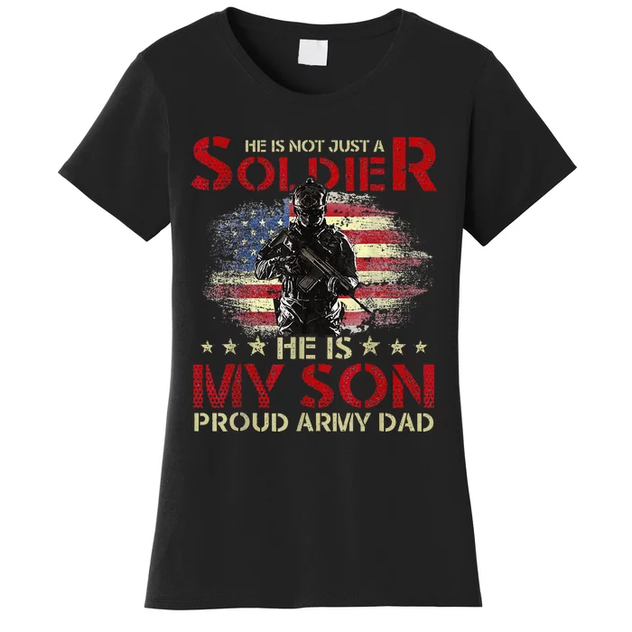 My Son Is A Soldier Proud Army Dad Military Women's T-Shirt