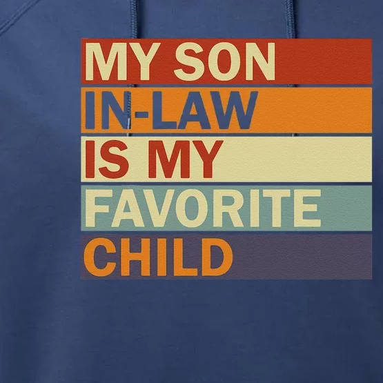 My SonInLaw Is My Favorite Child Family Humor Dad Mom Performance Fleece Hoodie