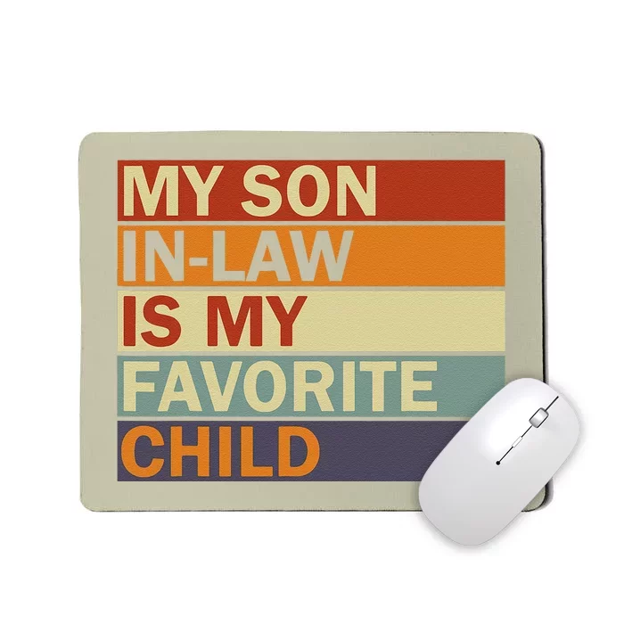 My SonInLaw Is My Favorite Child Family Humor Dad Mom Mousepad