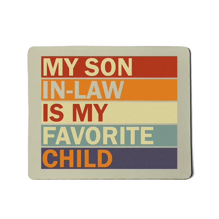 My SonInLaw Is My Favorite Child Family Humor Dad Mom Mousepad