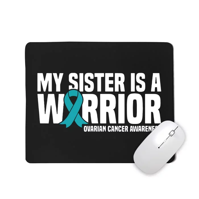 My Sister Is A Warrior Teal Ribbon Ovarian Cancer Awareness Mousepad