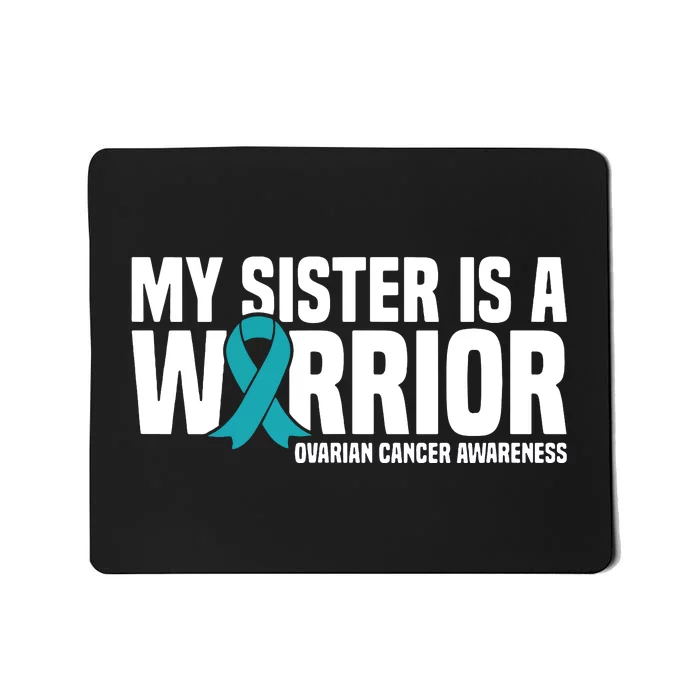 My Sister Is A Warrior Teal Ribbon Ovarian Cancer Awareness Mousepad