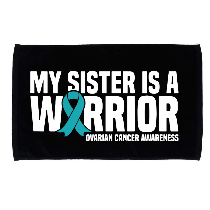 My Sister Is A Warrior Teal Ribbon Ovarian Cancer Awareness Microfiber Hand Towel