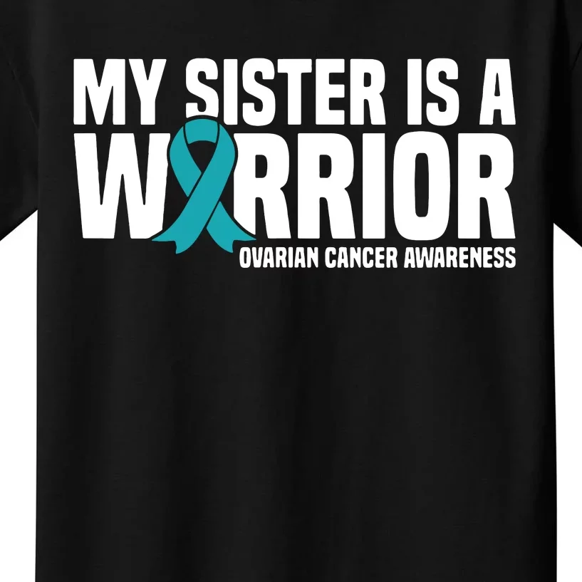 My Sister Is A Warrior Teal Ribbon Ovarian Cancer Awareness Kids T-Shirt