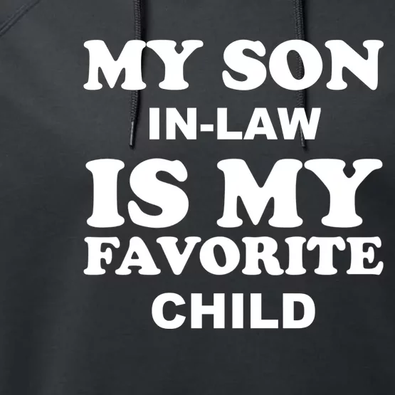 My Son In Law Is My Favorite Child Performance Fleece Hoodie