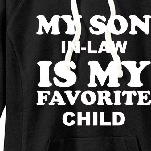 My Son In Law Is My Favorite Child Women's Fleece Hoodie