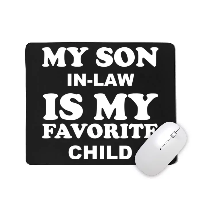 My Son In Law Is My Favorite Child Mousepad