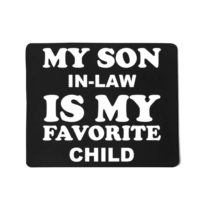 My Son In Law Is My Favorite Child Mousepad