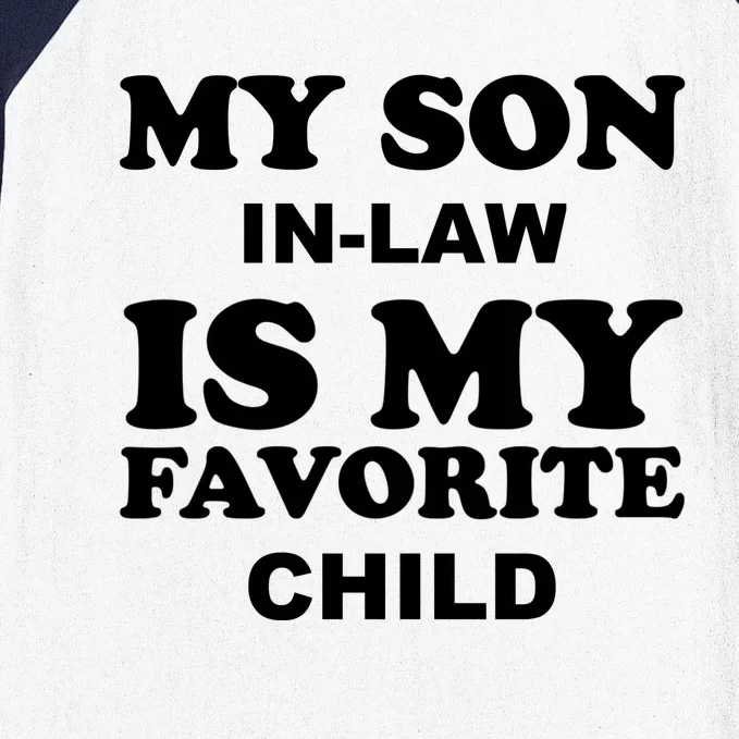 My Son In Law Is My Favorite Child Baseball Sleeve Shirt