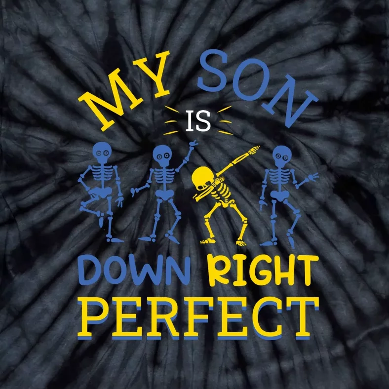 Funny Skeleton My Son Is Down Right Perfect Gift For Down Syndrome Tie-Dye T-Shirt