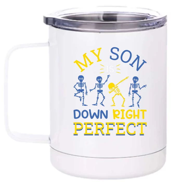 Funny Skeleton My Son Is Down Right Perfect Gift For Down Syndrome Front & Back 12oz Stainless Steel Tumbler Cup