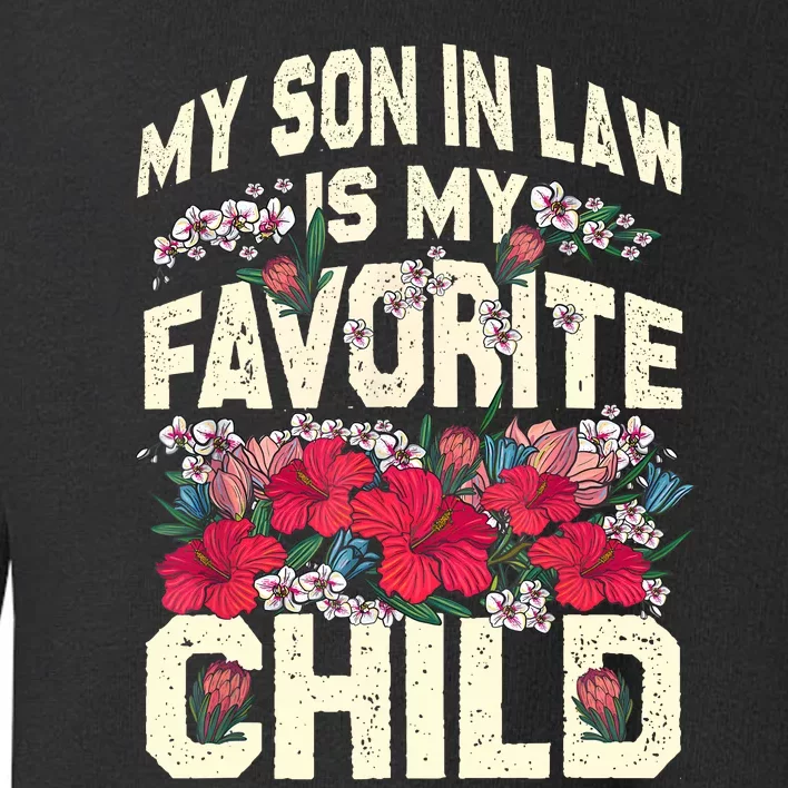 My Son In Law Is My Favorite Child MotherInLaw Mothers Day Toddler Sweatshirt