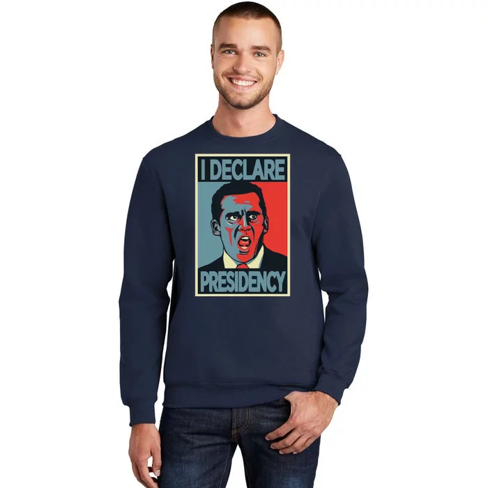 Michael Scott I Declare Presidency Tall Sweatshirt