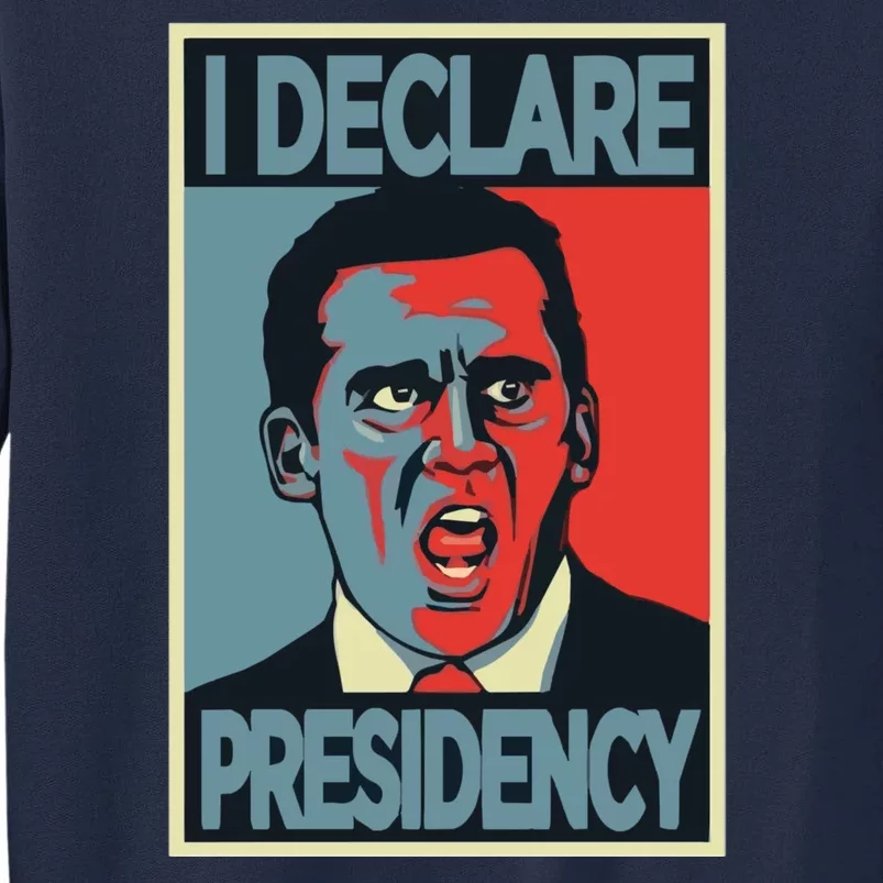 Michael Scott I Declare Presidency Tall Sweatshirt