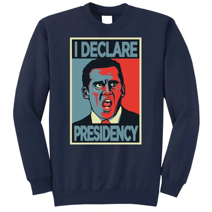 Michael Scott I Declare Presidency Tall Sweatshirt