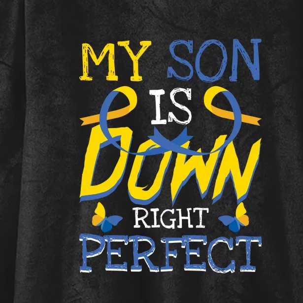 My Son Is Down Right Perfect Gift For Down Syndrome Awareness Hooded Wearable Blanket