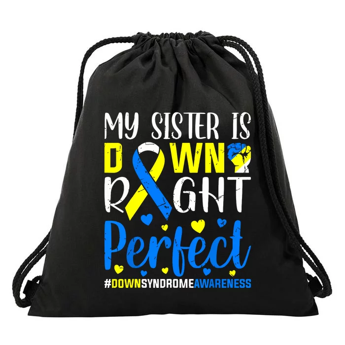 My Sister Is Down Right Perfect Down Syndrome Awareness Drawstring Bag