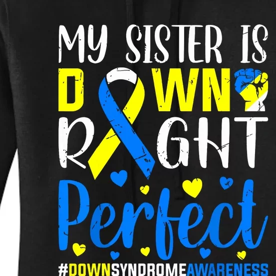 My Sister Is Down Right Perfect Down Syndrome Awareness Women's Pullover Hoodie