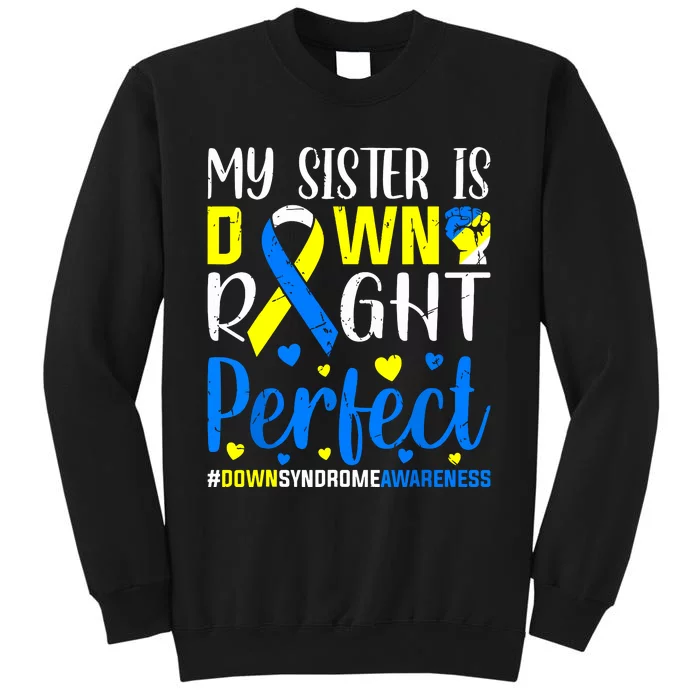 My Sister Is Down Right Perfect Down Syndrome Awareness Tall Sweatshirt