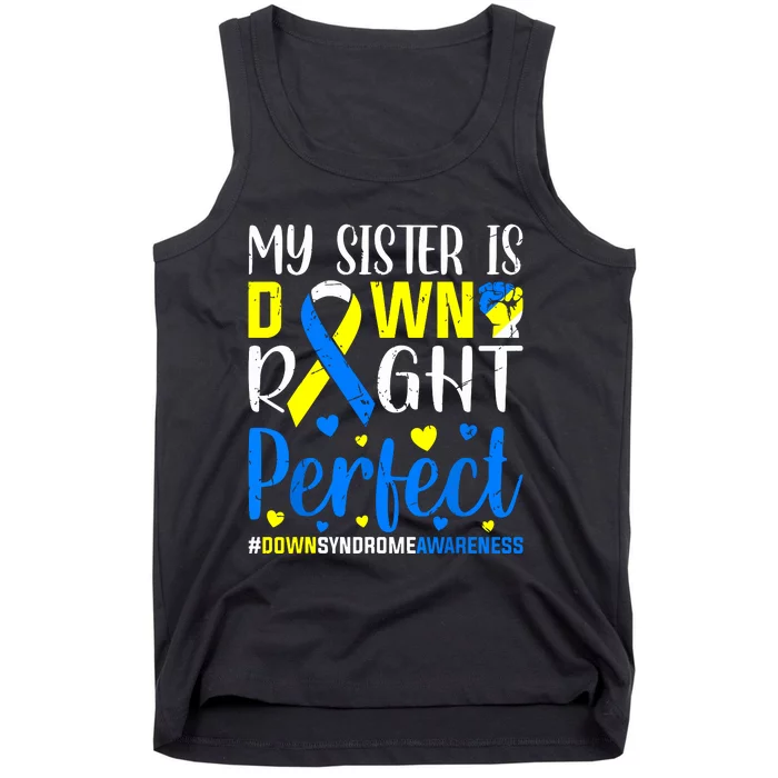 My Sister Is Down Right Perfect Down Syndrome Awareness Tank Top