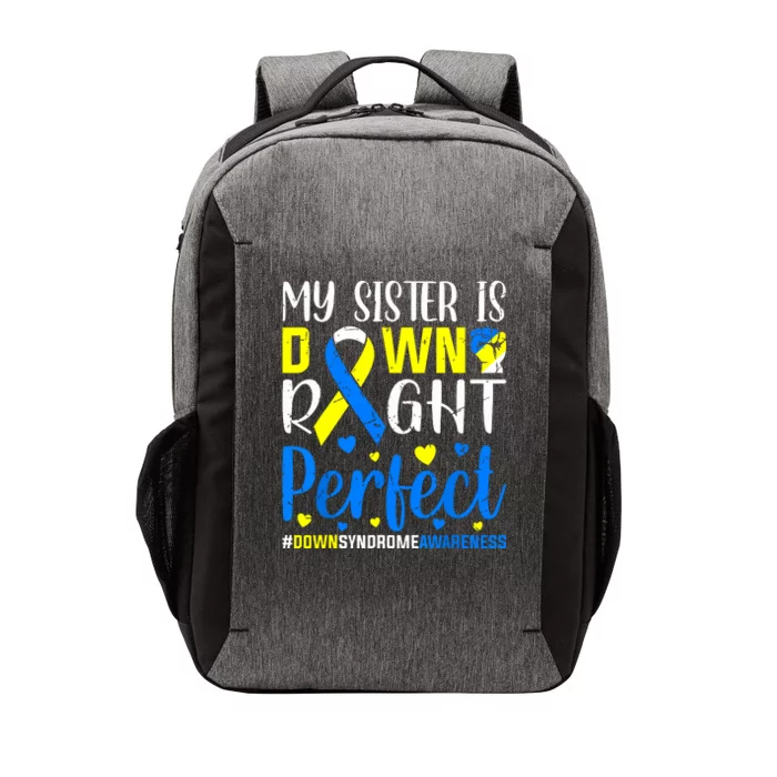 My Sister Is Down Right Perfect Down Syndrome Awareness Vector Backpack