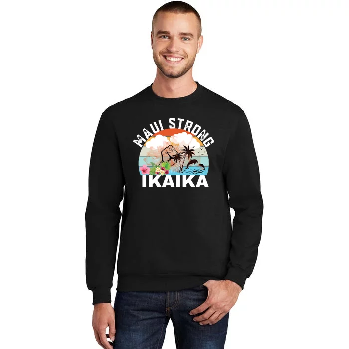 Maui Strong Ikaika Lahaina Banyan Tree Maui Hawaii Shoreline Tall Sweatshirt