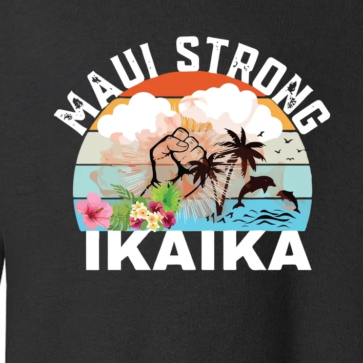 Maui Strong Ikaika Lahaina Banyan Tree Maui Hawaii Shoreline Toddler Sweatshirt