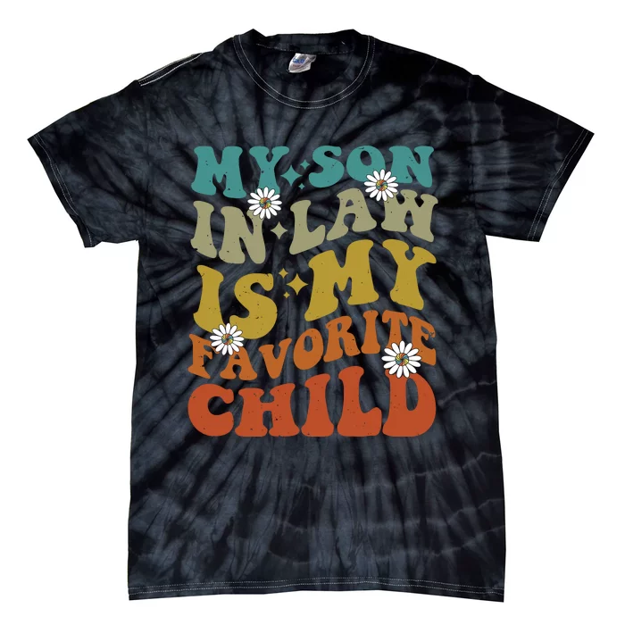 My Son In Law Is My Favorite Child Funny Tie-Dye T-Shirt