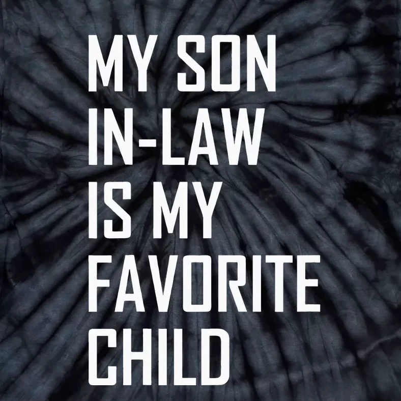 My Son In Law Is My Favorite Child Retro Family Tie-Dye T-Shirt