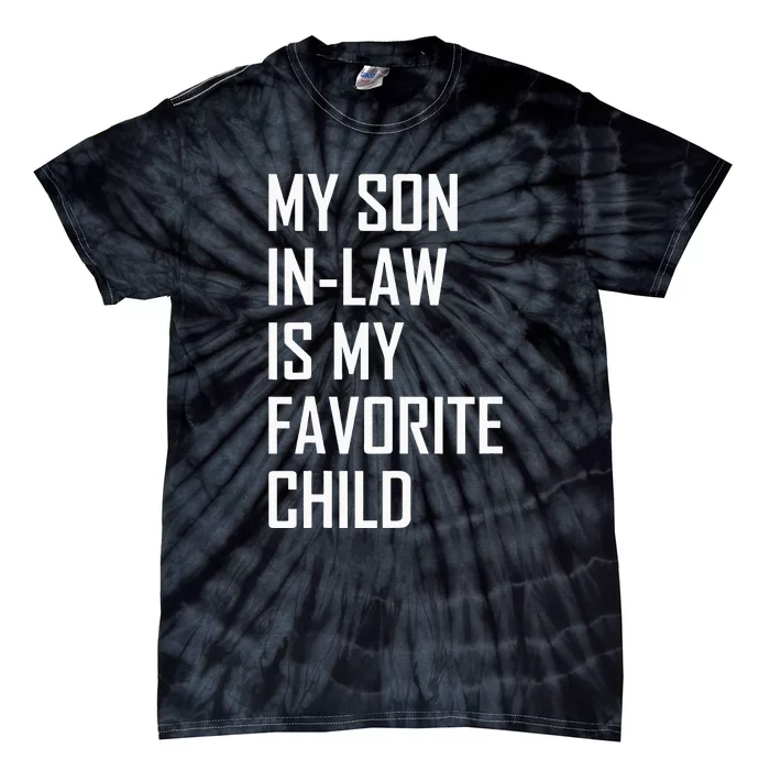 My Son In Law Is My Favorite Child Retro Family Tie-Dye T-Shirt