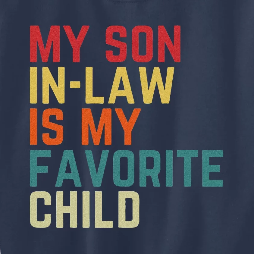 My SonInLaw Is My Favorite Child Family Humor Dad Mom Kids Sweatshirt