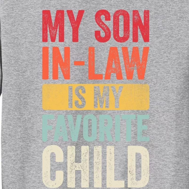 My Son In Law Is My Favorite Child Funny Saying Retro Tall Sweatshirt