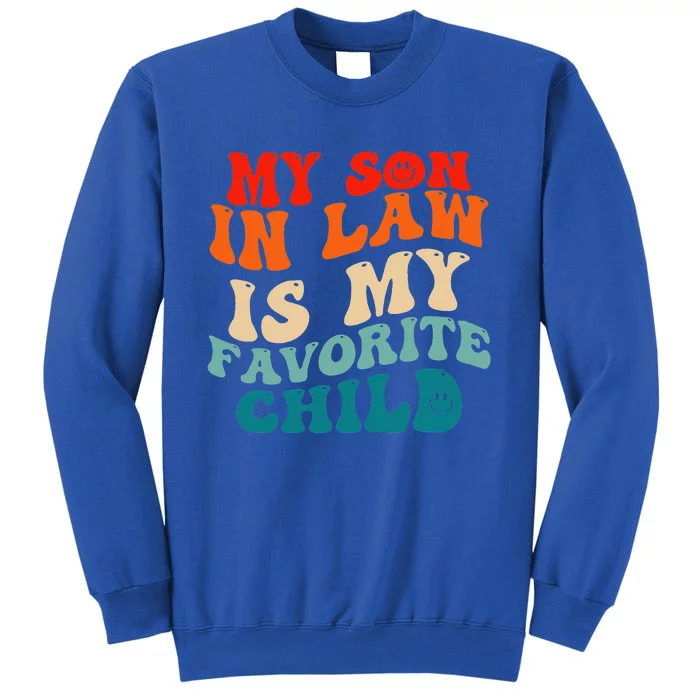 My Son In Law Is My Favorite Child Funny Family Humor Groovy Tall Sweatshirt