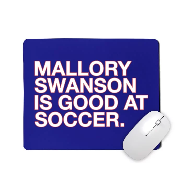 Mallory Swanson Is Good At Soccer Mousepad