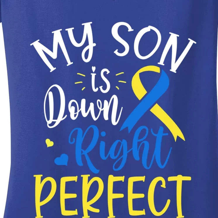 My Son Is Down Right Perfect Down Syndrome Awareness Mom Dad Gift Women's V-Neck T-Shirt