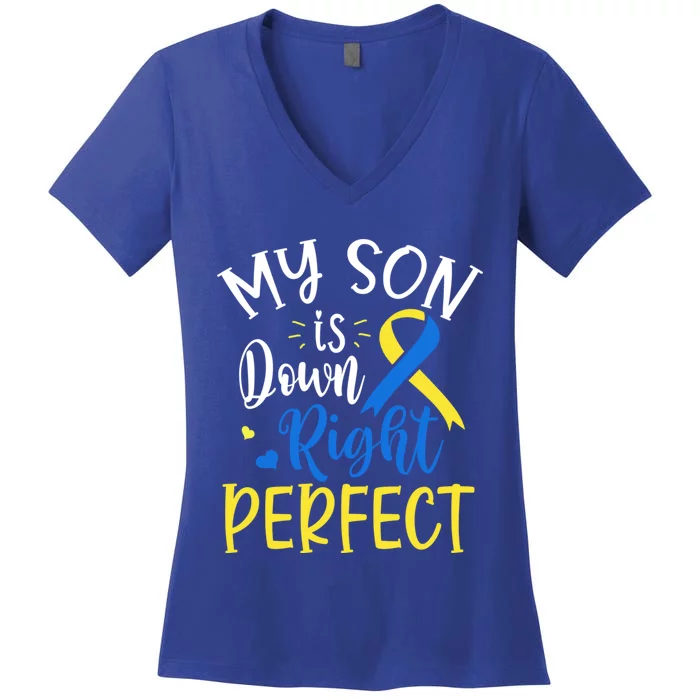 My Son Is Down Right Perfect Down Syndrome Awareness Mom Dad Gift Women's V-Neck T-Shirt