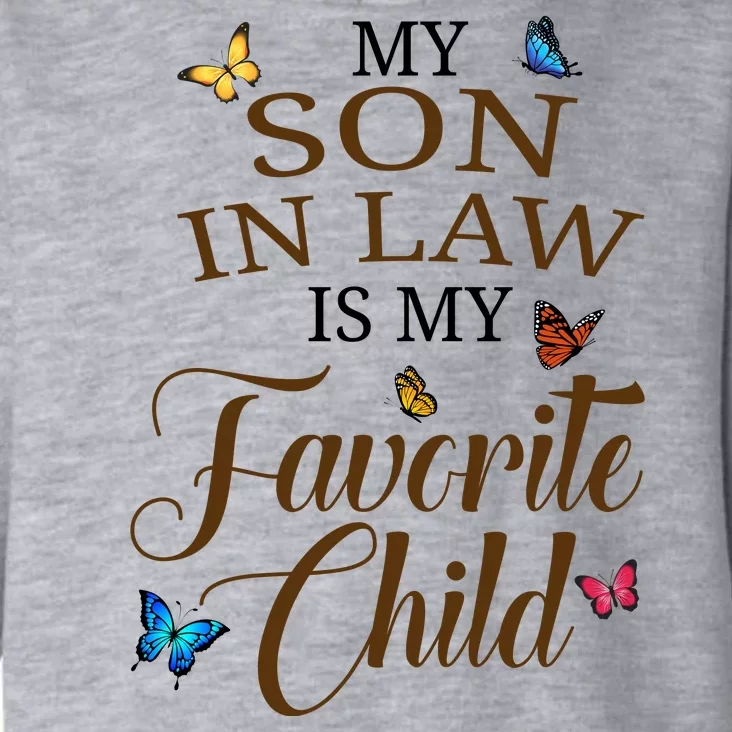 My Son In Law Is My Favorite Child Cute Gift Toddler Hoodie