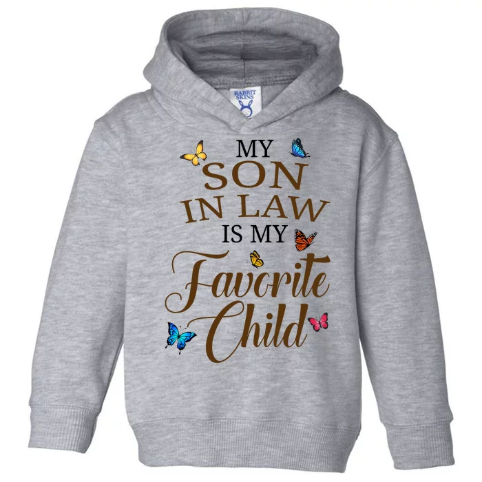 My Son In Law Is My Favorite Child Cute Gift Toddler Hoodie