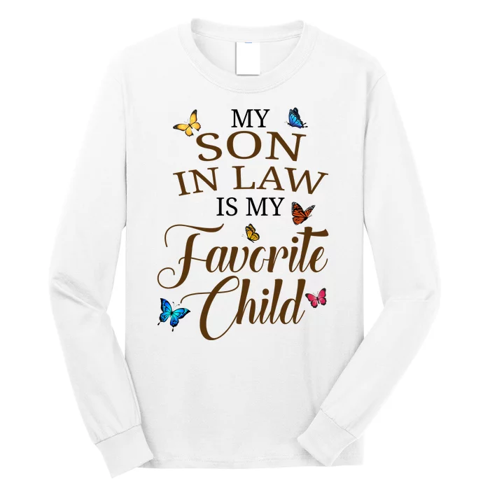 My Son In Law Is My Favorite Child Cute Gift Long Sleeve Shirt