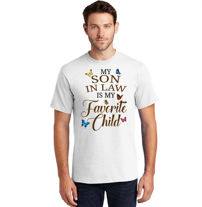 My Son In Law Is My Favorite Child Cute Gift Tall T-Shirt