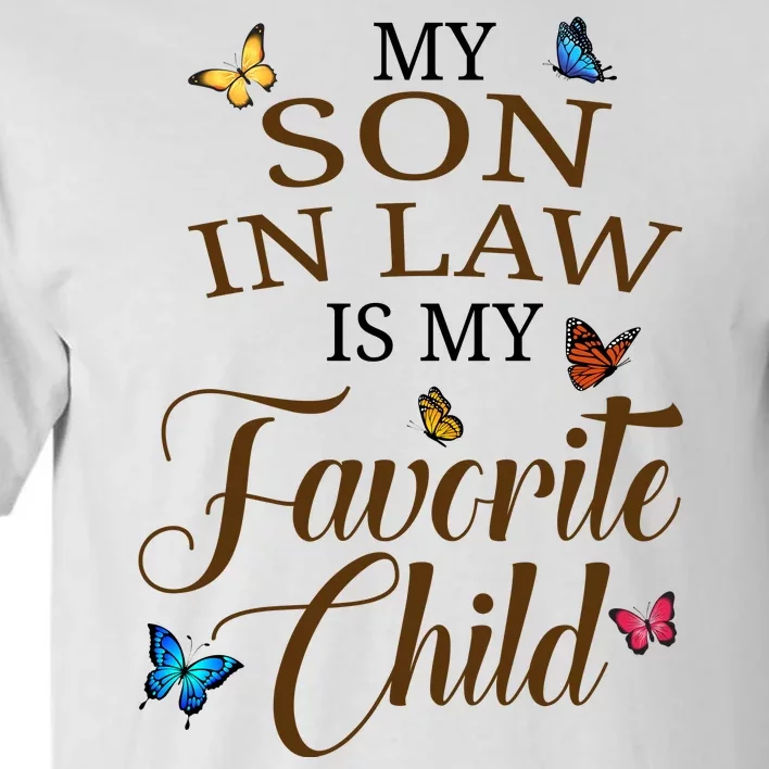 My Son In Law Is My Favorite Child Cute Gift Tall T-Shirt