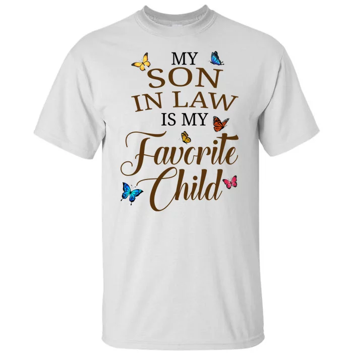 My Son In Law Is My Favorite Child Cute Gift Tall T-Shirt