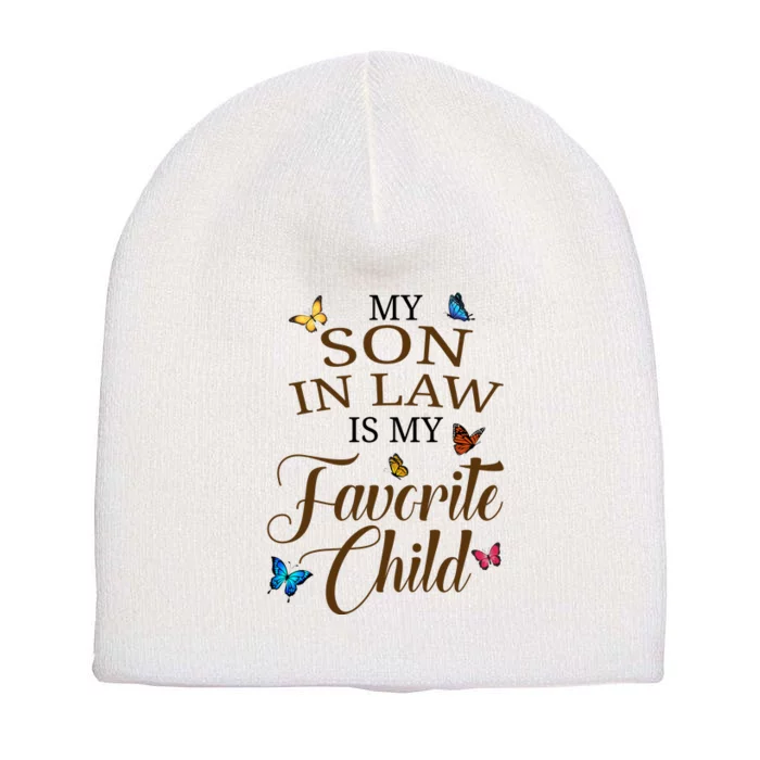 My Son In Law Is My Favorite Child Cute Gift Short Acrylic Beanie