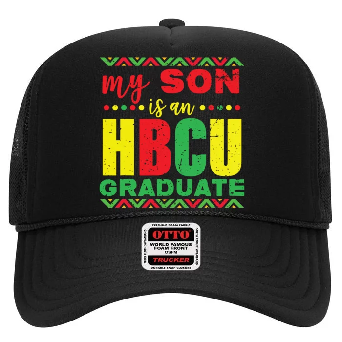 My Son Is An HBCU Graduate Historical Black College High Crown Mesh Trucker Hat