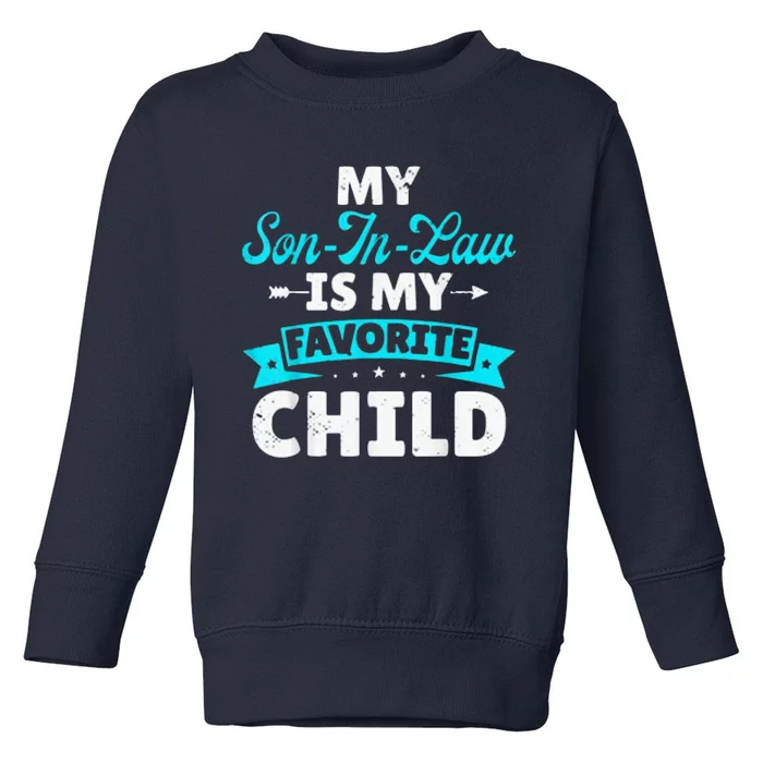 My Son In Law Is My Favorite Child Toddler Sweatshirt