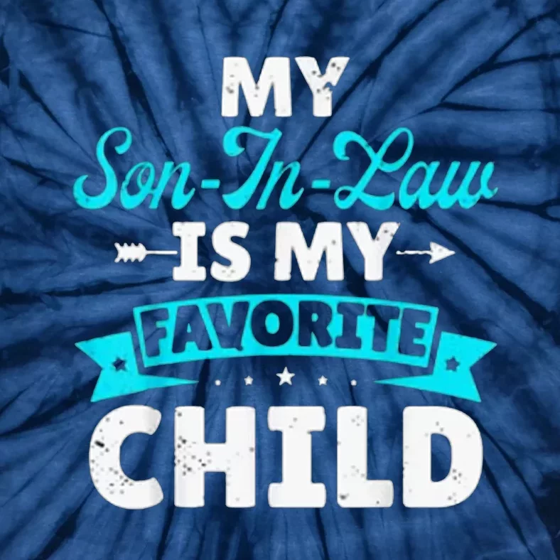 My Son In Law Is My Favorite Child Tie-Dye T-Shirt